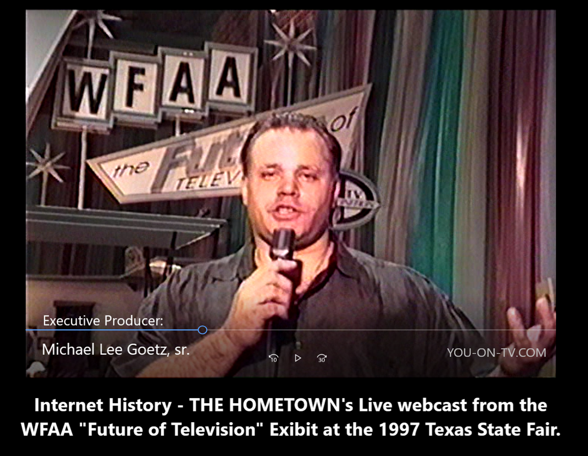 Internet History — THE HOMETOWN live webcast from the WFAA “Future of Television” exhibit at the 1997 Texas State Fair.